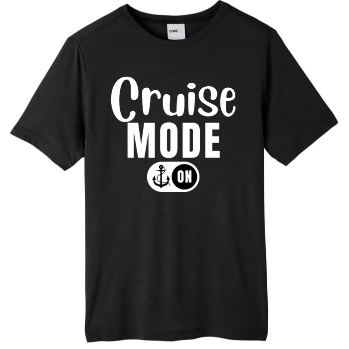 Funny Cruise Mode On Funny Cruise Ship Funny Cruise Vacation Cruise Mode On ChromaSoft Performance T-Shirt