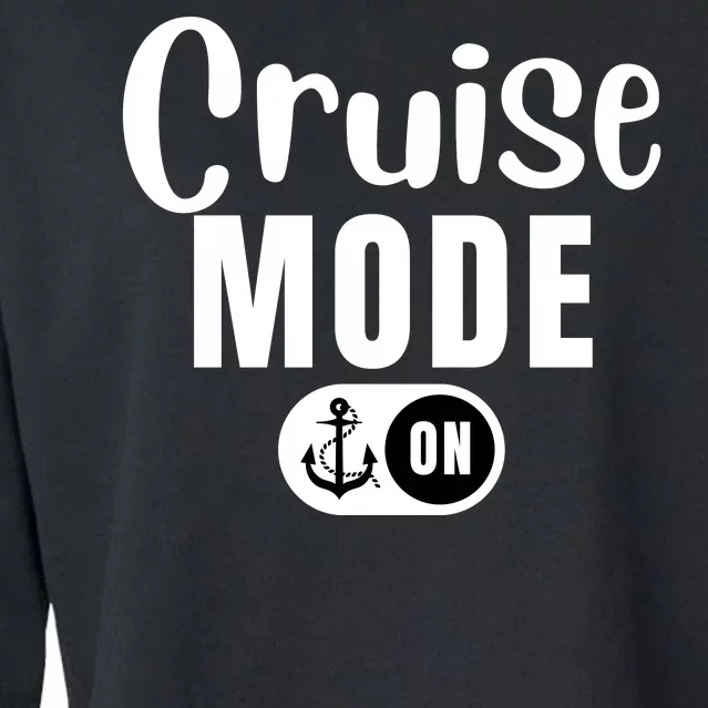 Funny Cruise Mode On Funny Cruise Ship Funny Cruise Vacation Cruise Mode On Cropped Pullover Crew