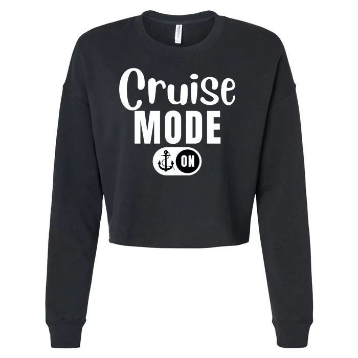 Funny Cruise Mode On Funny Cruise Ship Funny Cruise Vacation Cruise Mode On Cropped Pullover Crew