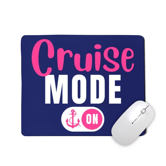 Funny Cruise Mode On Funny Cruise Vacation Funny Cruise Ship Cruise Mode On Mousepad