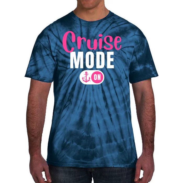 Funny Cruise Mode On Funny Cruise Vacation Funny Cruise Ship Cruise Mode On Tie-Dye T-Shirt