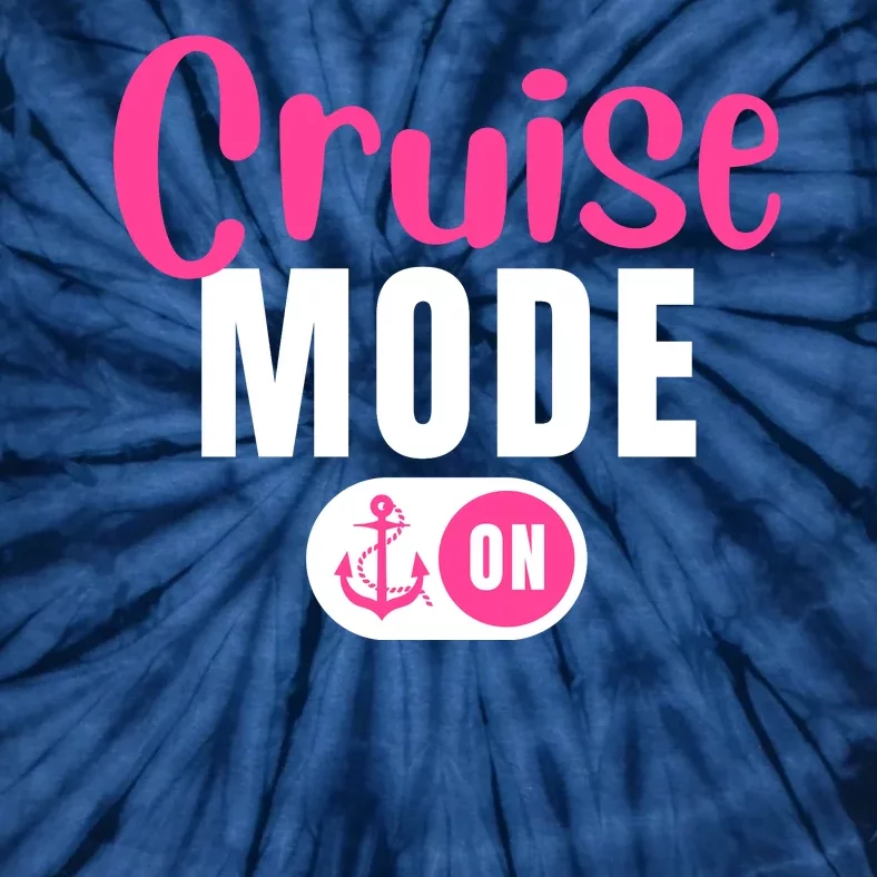 Funny Cruise Mode On Funny Cruise Vacation Funny Cruise Ship Cruise Mode On Tie-Dye T-Shirt