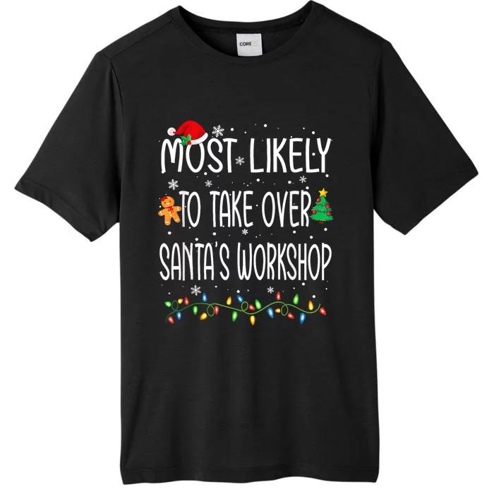 Funny Christmas Most Likely To Take Over SantaS Workshop ChromaSoft Performance T-Shirt