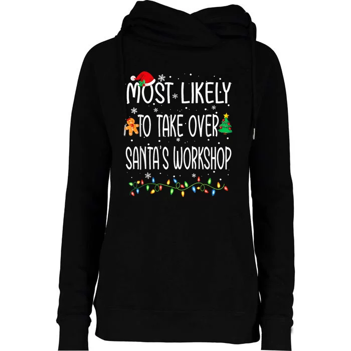 Funny Christmas Most Likely To Take Over SantaS Workshop Womens Funnel Neck Pullover Hood