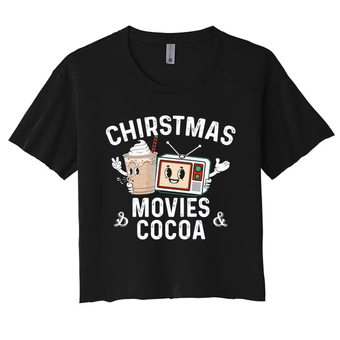 Funny Chirstmas Movies And Cocoa Sarcastic Xmas Graphic Women's Crop Top Tee