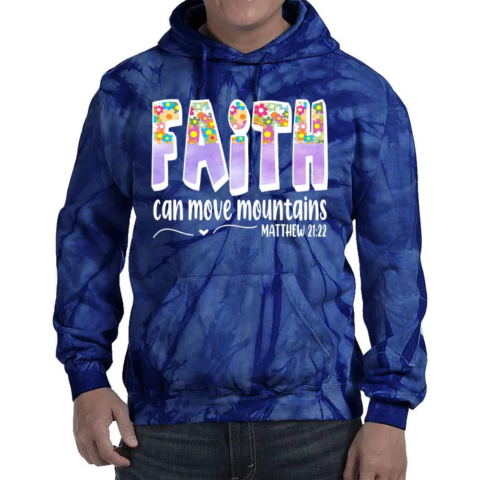 Faith Can Move Mountains Matthew 21:22 Prayer Tie Dye Hoodie