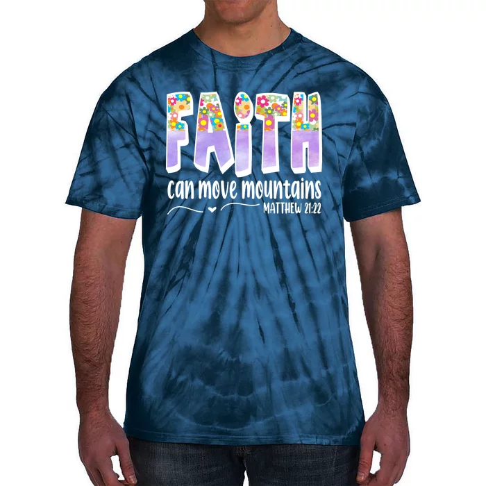 Faith Can Move Mountains Matthew 21:22 Prayer Tie-Dye T-Shirt