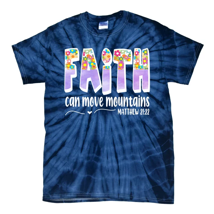 Faith Can Move Mountains Matthew 21:22 Prayer Tie-Dye T-Shirt