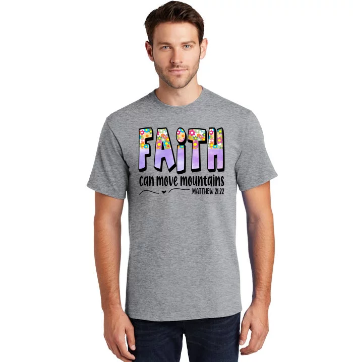 Faith Can Move Mountains Matthew 21:22 Prayer Tall T-Shirt