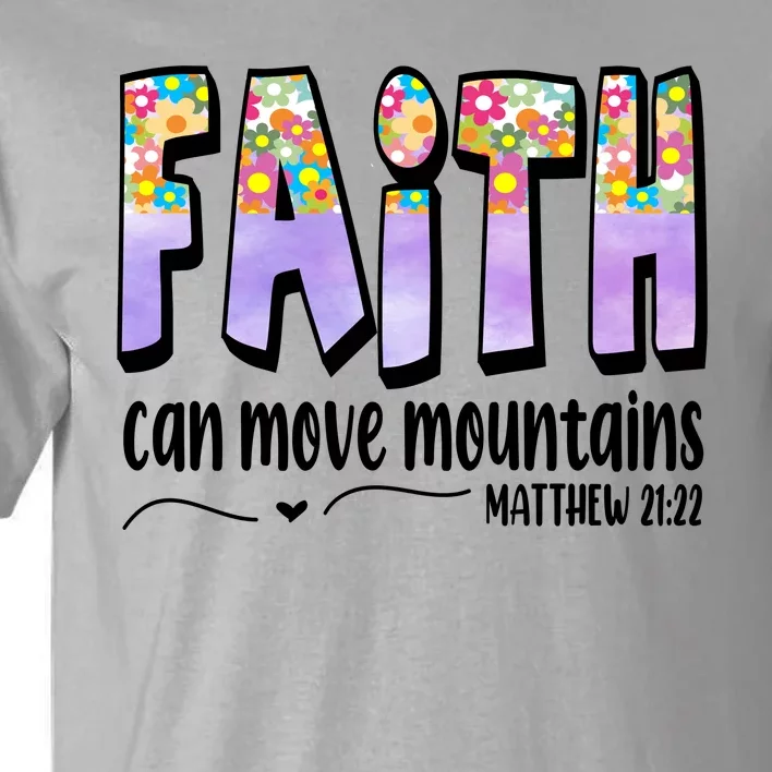 Faith Can Move Mountains Matthew 21:22 Prayer Tall T-Shirt