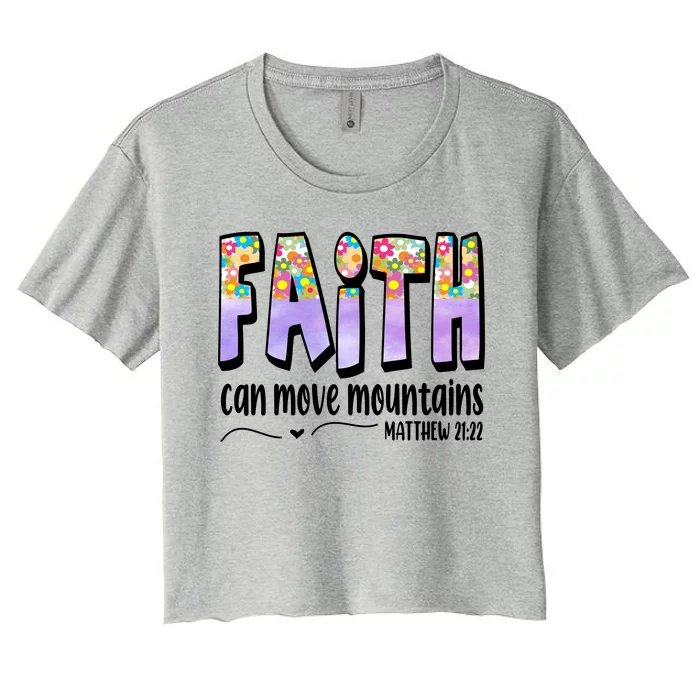 Faith Can Move Mountains Matthew 21:22 Prayer Women's Crop Top Tee