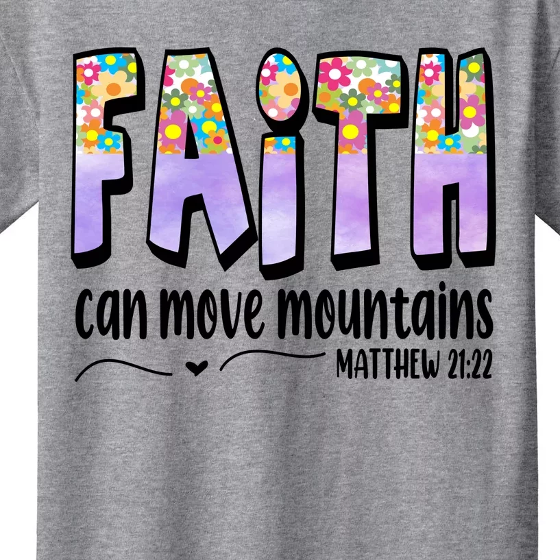 Faith Can Move Mountains Matthew 21:22 Prayer Kids T-Shirt