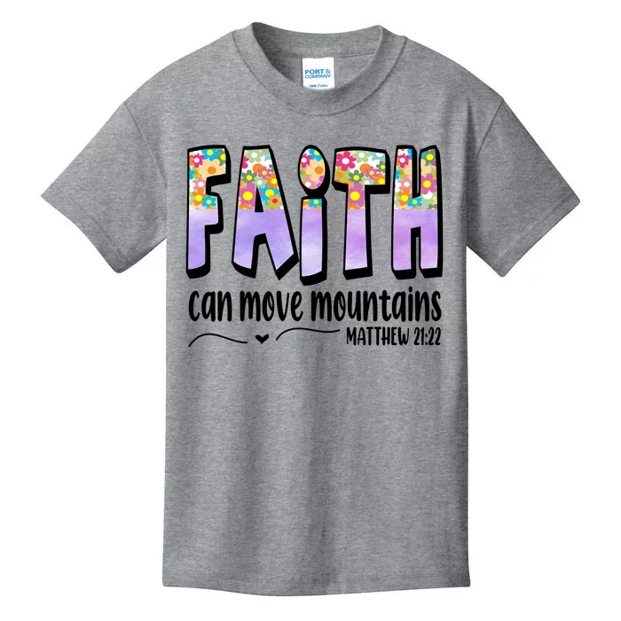 Faith Can Move Mountains Matthew 21:22 Prayer Kids T-Shirt