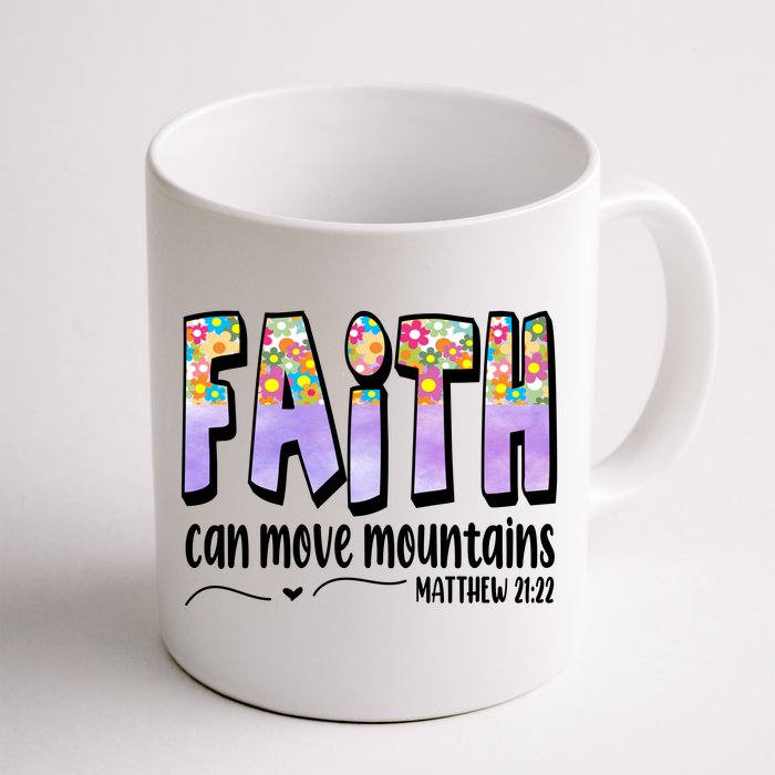 Faith Can Move Mountains Matthew 21:22 Prayer Front & Back Coffee Mug