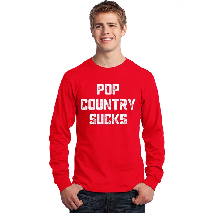 Funny Country Music Gifts Pop Country Sucks Long Sleeve Shirt