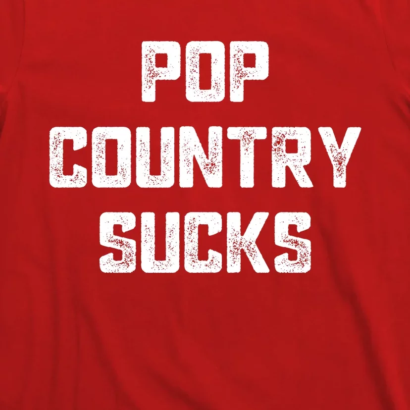 Funny Country Music Gifts Pop Country Sucks T-Shirt