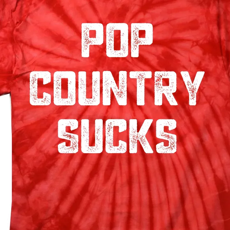 Funny Country Music Gifts Pop Country Sucks Tie-Dye T-Shirt