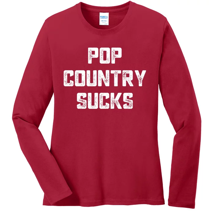 Funny Country Music Gifts Pop Country Sucks Ladies Long Sleeve Shirt