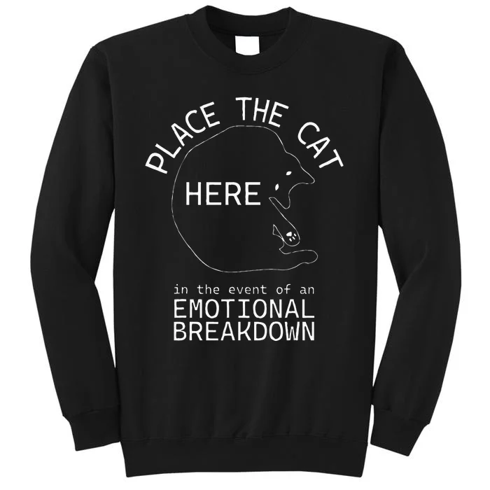 Funny Ca Mom Dad Place The Cat Emotional Breakdown Tall Sweatshirt