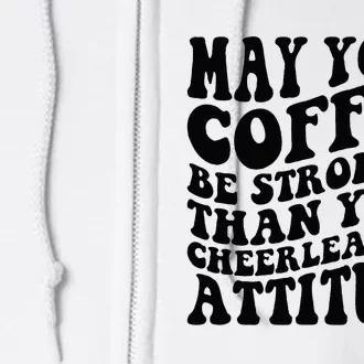 Funny Cheer Mom Coffee Saying Cheerleading Squad Mothers Day Full Zip Hoodie