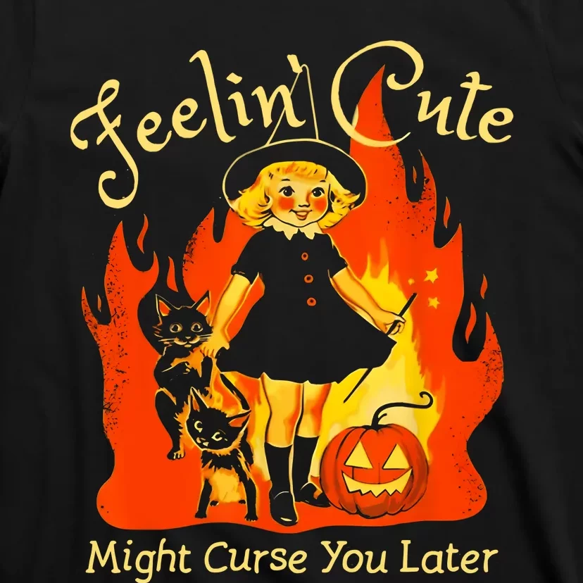 Feeling Cute Might Curse You Later Cute Witch T-Shirt