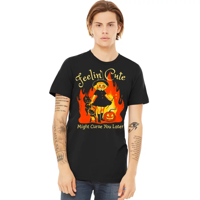 Feeling Cute Might Curse You Later Cute Witch Premium T-Shirt