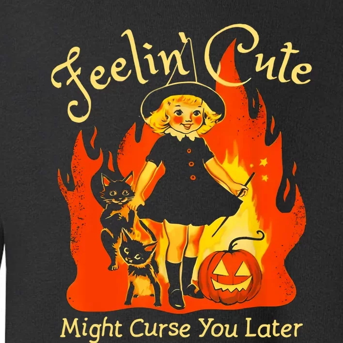 Feeling Cute Might Curse You Later Cute Witch Toddler Sweatshirt