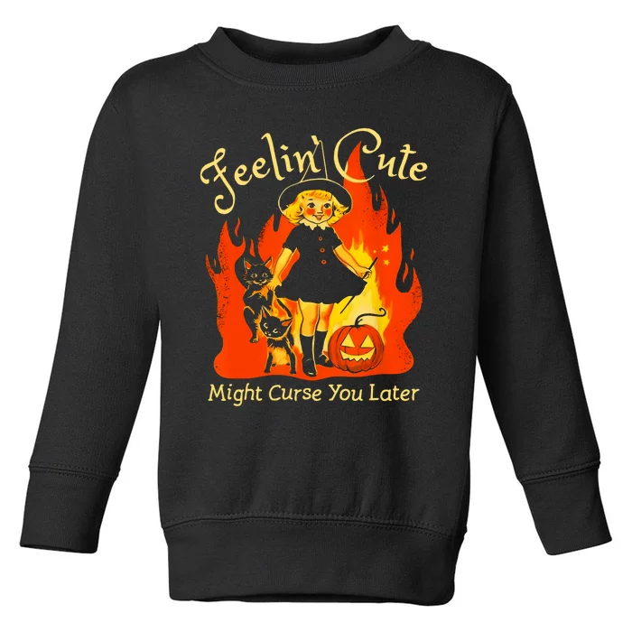 Feeling Cute Might Curse You Later Cute Witch Toddler Sweatshirt