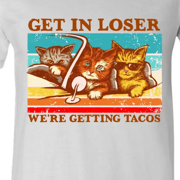 Funny Cats Memes Get In Loser We're Getting Tacos V-Neck T-Shirt