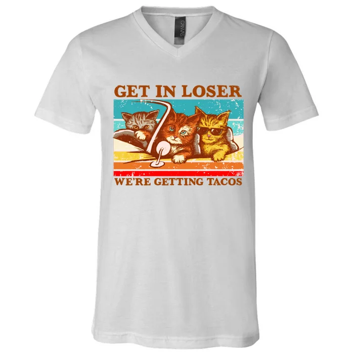 Funny Cats Memes Get In Loser We're Getting Tacos V-Neck T-Shirt