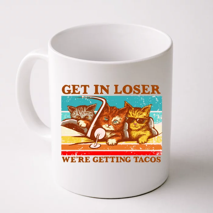 Funny Cats Memes Get In Loser We're Getting Tacos Front & Back Coffee Mug