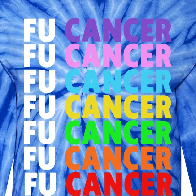 Fu Cancer Meaningful Gift Fuck Cancer Gift Fuck Cancer Awareness Gift Tie-Dye Long Sleeve Shirt