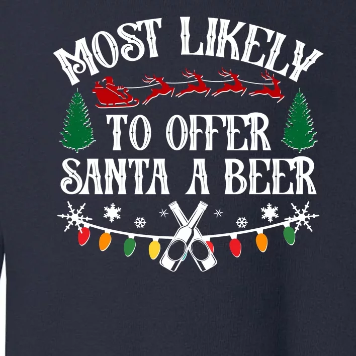 Funny Christmas Most Likely To Offer Santa A Beer Toddler Sweatshirt