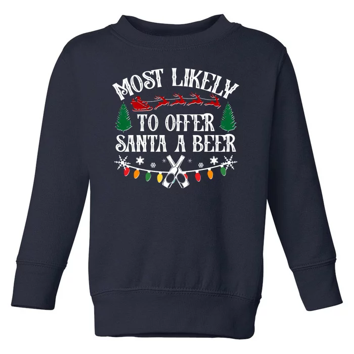 Funny Christmas Most Likely To Offer Santa A Beer Toddler Sweatshirt