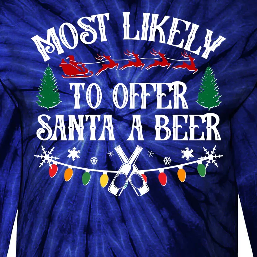 Funny Christmas Most Likely To Offer Santa A Beer Tie-Dye Long Sleeve Shirt