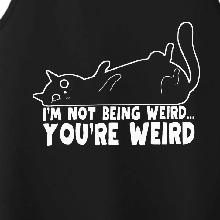 Funny Cat Meme I'm Not Being Weird You're Weird Cat Dad Mom Performance Tank