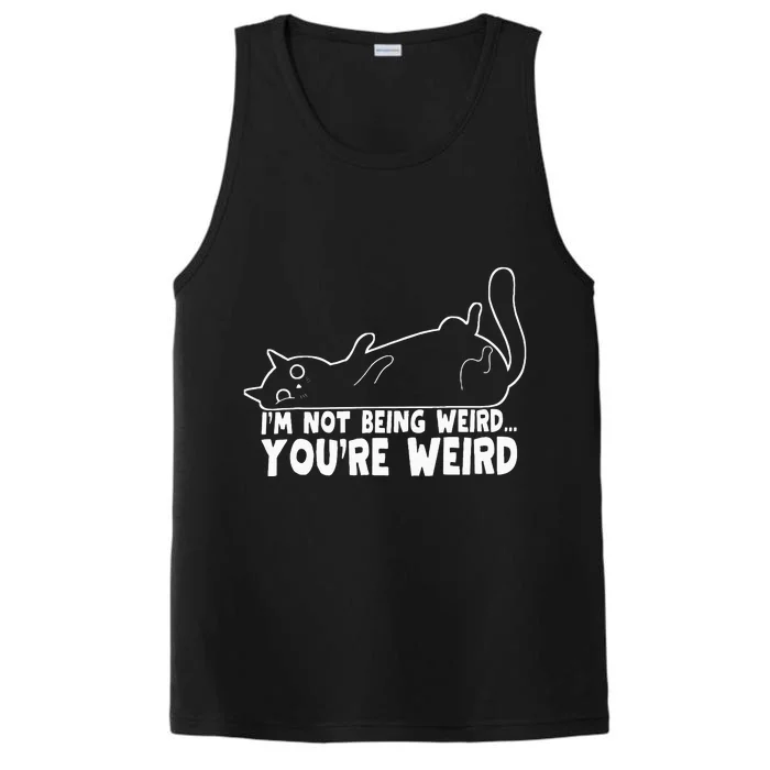 Funny Cat Meme I'm Not Being Weird You're Weird Cat Dad Mom Performance Tank