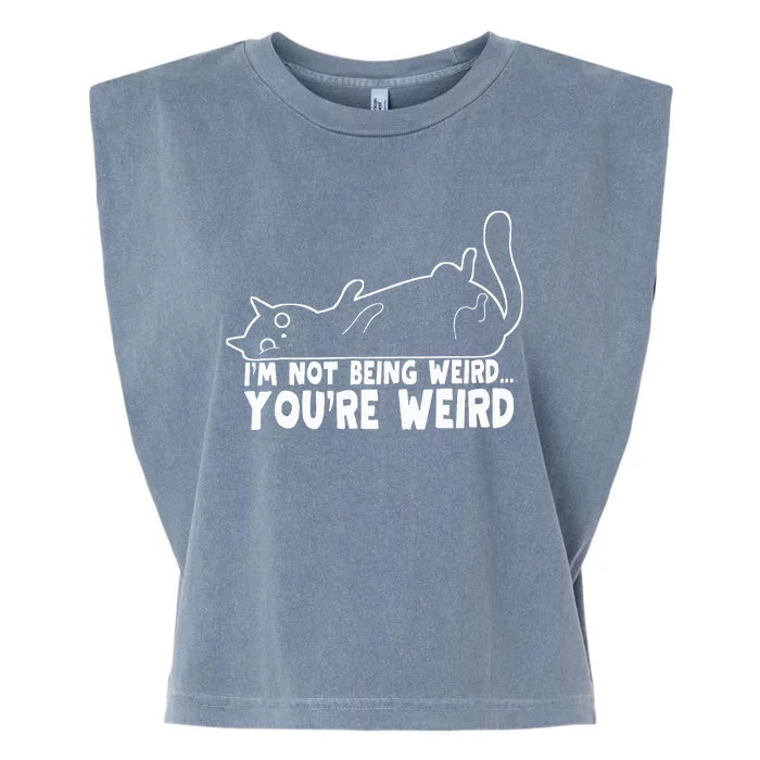 Funny Cat Meme I'm Not Being Weird You're Weird Cat Dad Mom Garment-Dyed Women's Muscle Tee