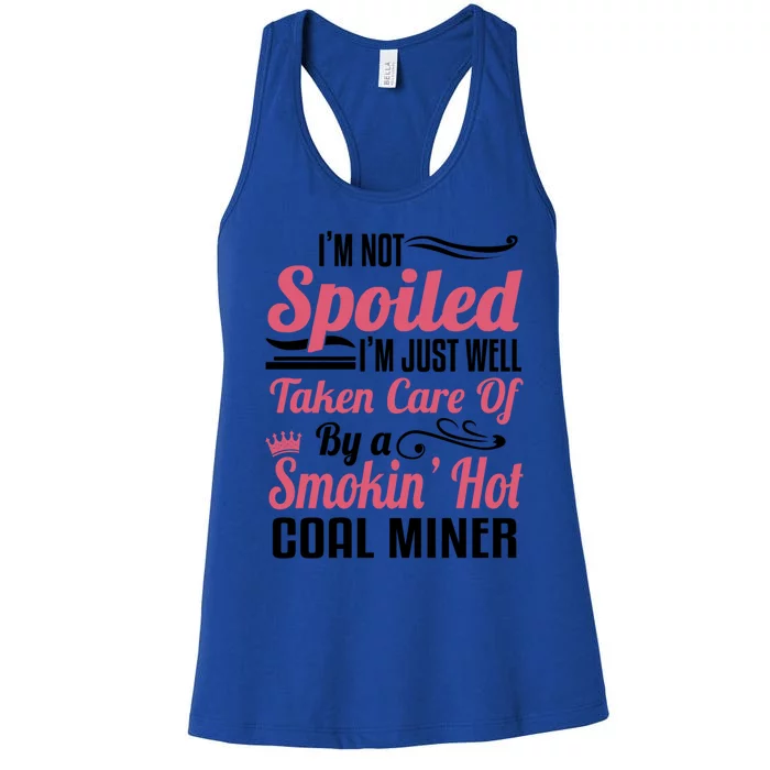 Funny Coal Miners Wife Mining Im Not Spoiled Gift Women's Racerback Tank