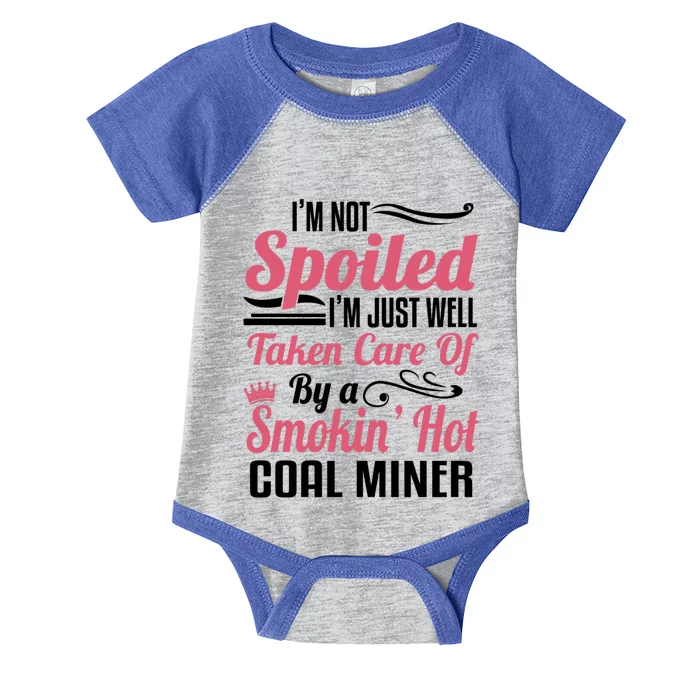 Funny Coal Miners Wife Mining Im Not Spoiled Gift Infant Baby Jersey Bodysuit