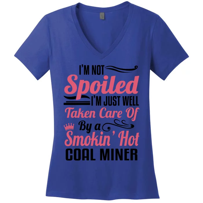 Funny Coal Miners Wife Mining Im Not Spoiled Gift Women's V-Neck T-Shirt