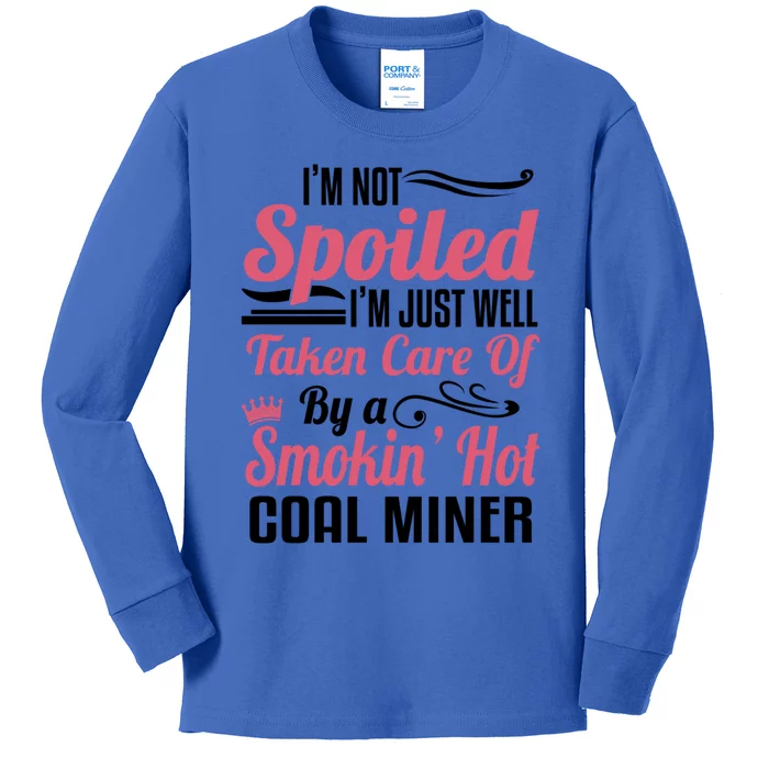 Funny Coal Miners Wife Mining Im Not Spoiled Gift Kids Long Sleeve Shirt