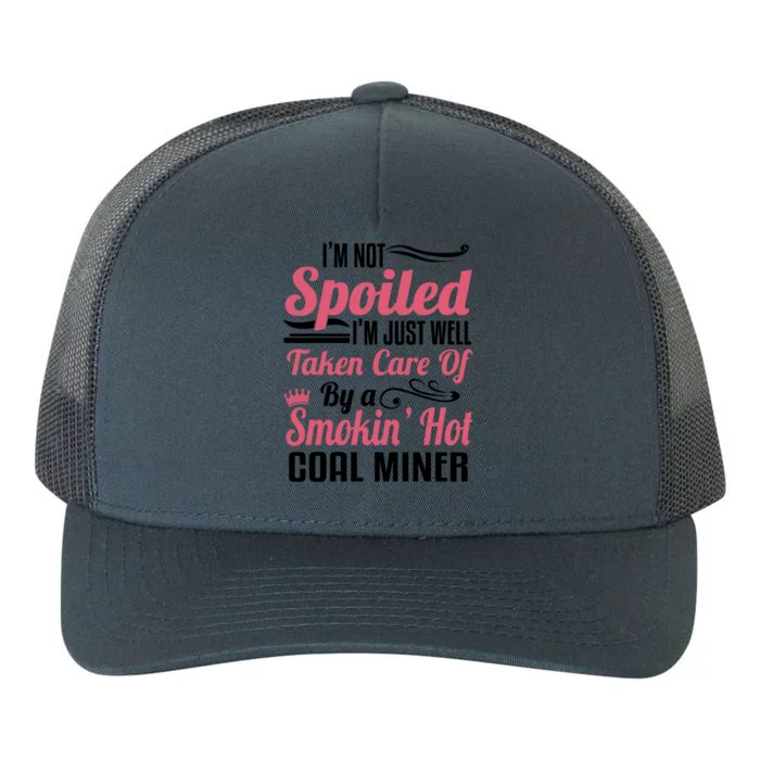 Funny Coal Miners Wife Mining Im Not Spoiled Gift Yupoong Adult 5-Panel Trucker Hat