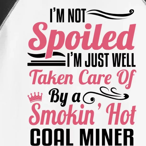 Funny Coal Miners Wife Mining Im Not Spoiled Gift Toddler Fine Jersey T-Shirt