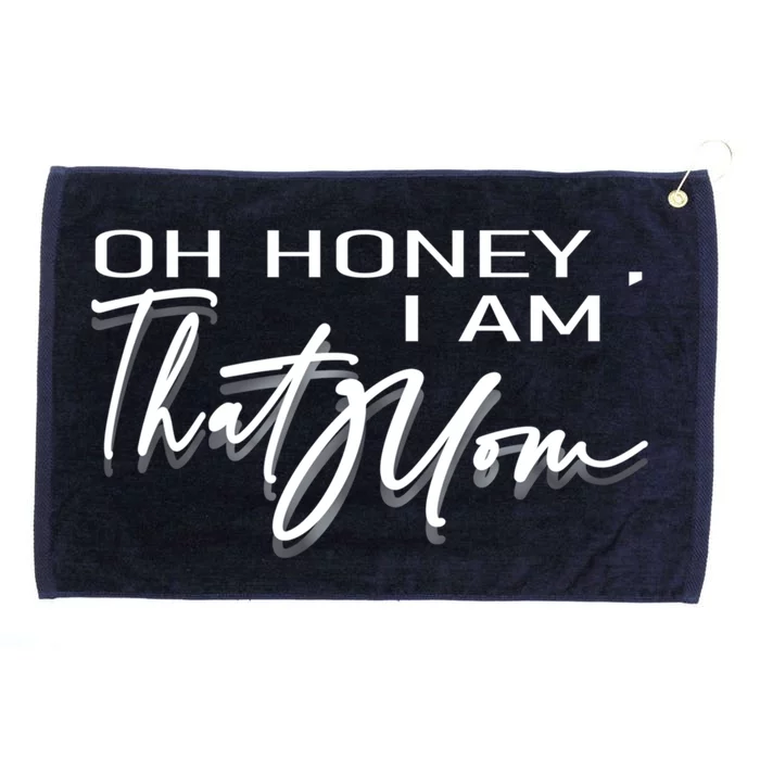 Funny Cute Mom Life Quote Oh Honey I Am That Mom Gift Grommeted Golf Towel