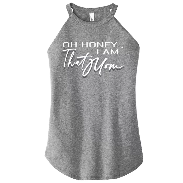 Funny Cute Mom Life Quote Oh Honey I Am That Mom Gift Women’s Perfect Tri Rocker Tank