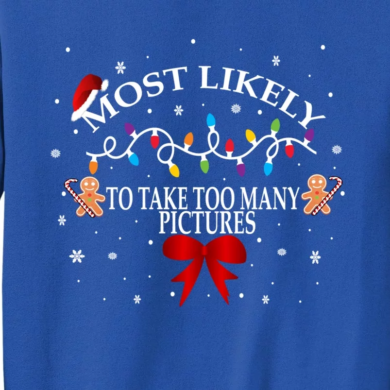 Funny Christmas Most Likely To Take Too Y Pictures Funny Gift Sweatshirt