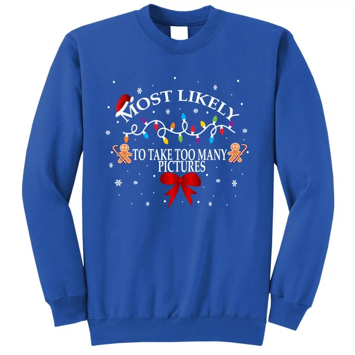 Funny Christmas Most Likely To Take Too Y Pictures Funny Gift Sweatshirt