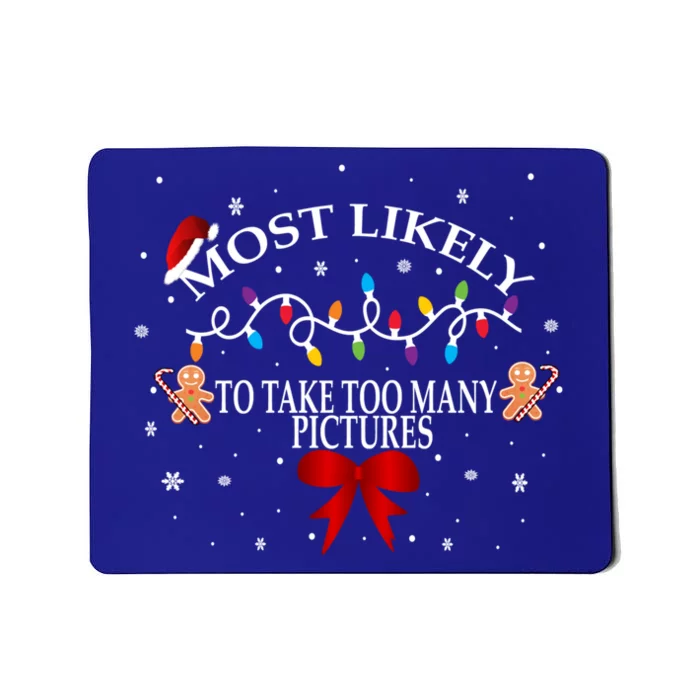 Funny Christmas Most Likely To Take Too Y Pictures Funny Gift Mousepad