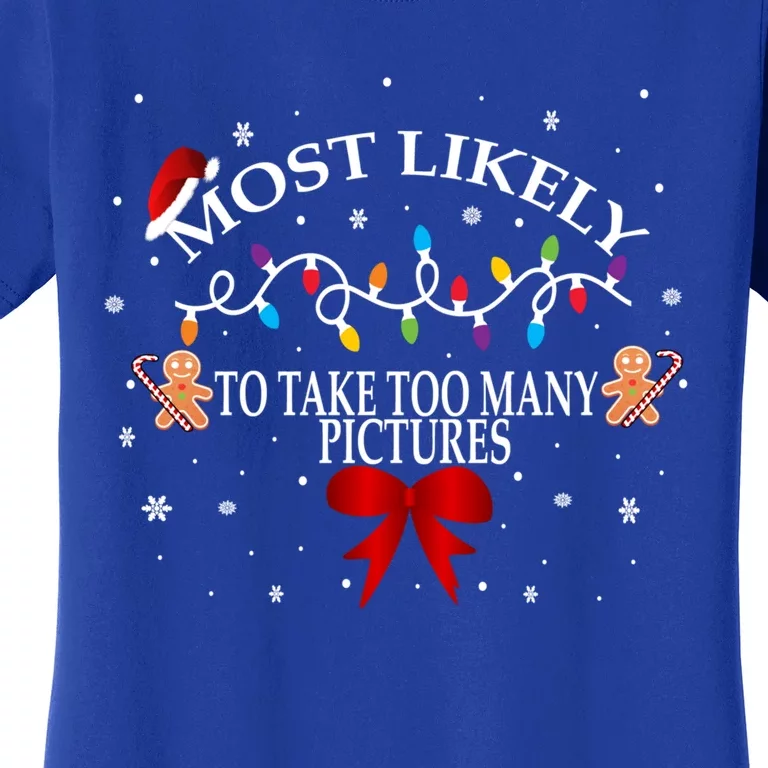 Funny Christmas Most Likely To Take Too Y Pictures Funny Gift Women's T-Shirt